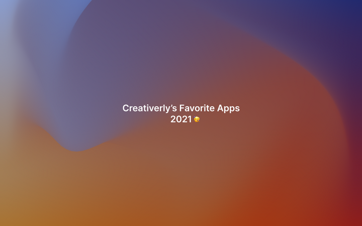 Creativerly’s favourite Apps 2021